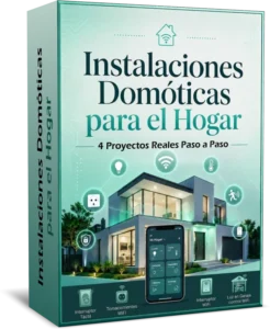 Instalaciones Domóticas para el Hogar - 4 Proyectos Reales paso a Paso